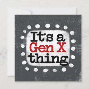 Es ist eine Gen X Thing Grußkarte Karte