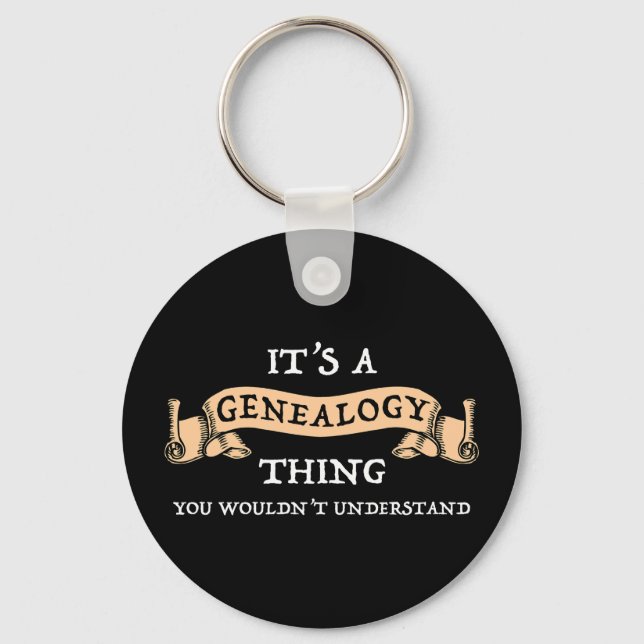 Es ist eine Genealogie - Sie würden es nicht verst Schlüsselanhänger (Vorderseite)
