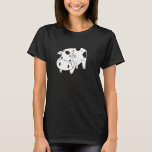 Es ist eine gerodete Kuh T-Shirt
