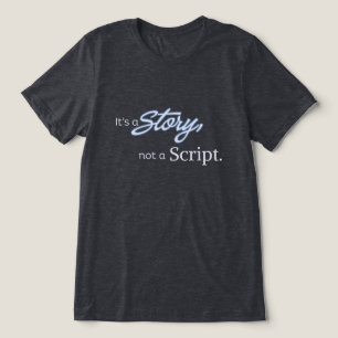 Es ist eine Geschichte, keine Skript – Hellblauer Tri-Blend Shirt
