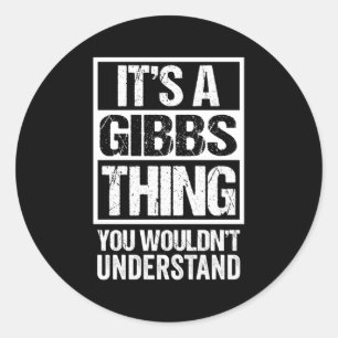 Es ist eine Gibbs Sache, die man nicht verstehen w Runder Aufkleber