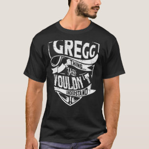 Es ist eine GREGG Sache, Sie würden es nicht verst T-Shirt