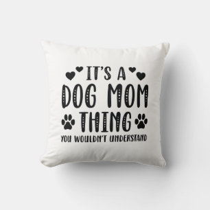 Es ist eine Hunde-Mama Kissen