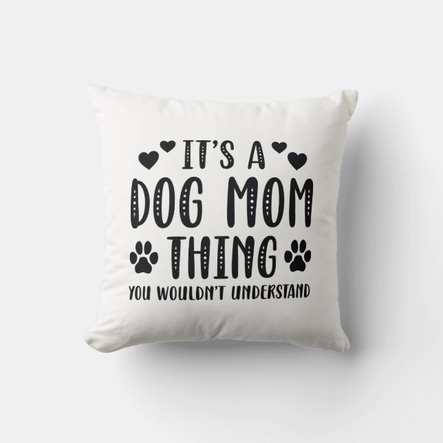 Es ist eine Hunde-Mama Kissen (Vorderseite)