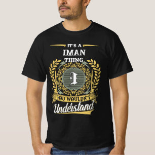 Es ist eine IMAN-Sache, die du nicht verstehen wür T-Shirt