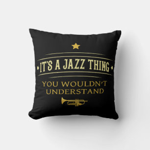 Es Ist Eine Jazz Sache Die Du Nicht Verstehen Würd Kissen