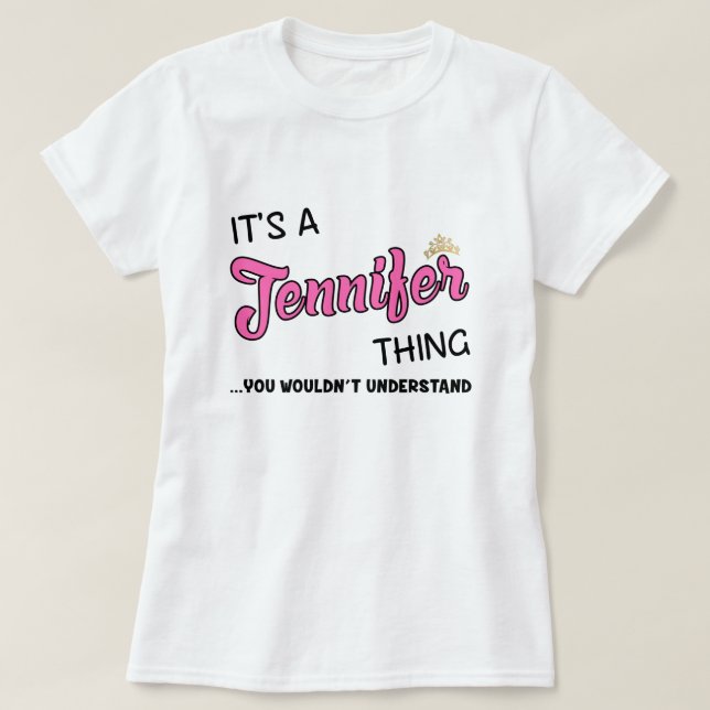 Es ist eine Jennifer-Sache, die man nicht verstehe T-Shirt (Design vorne)