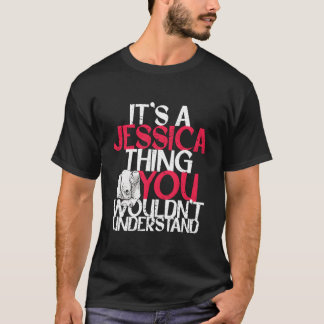 Es Ist Eine Jessica-Sache Die Du Nicht Verstehen W T-Shirt