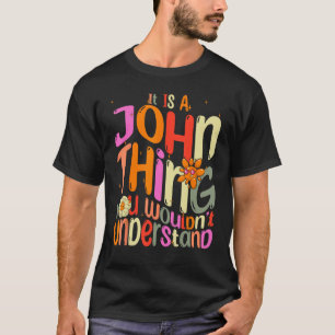 Es ist eine John Sache, die Sie verstehen würden G T-Shirt
