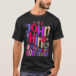 Es ist eine John Sache, die Sie verstehen würden, T-Shirt