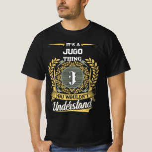 Es ist eine JUGO-Sache, die du nicht verstehst T-Shirt