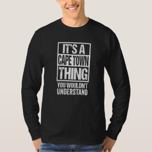 Es ist eine Kapstadt-Sache, die du nicht verstehen T-Shirt