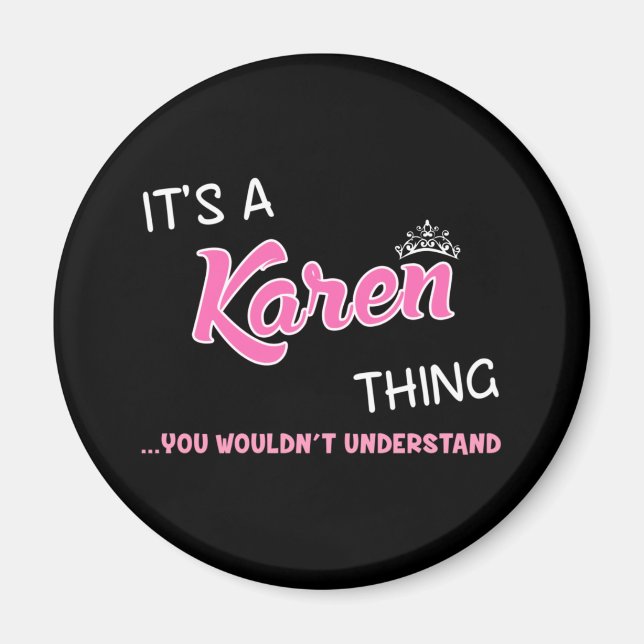 Es ist eine Karen-Sache, die man nicht verstehen w Magnet (Vorne)