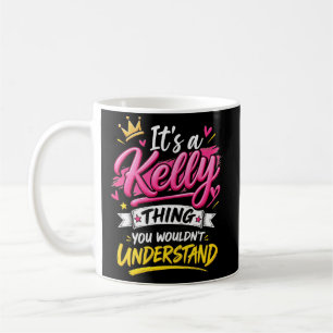 Es ist eine Kelly-Sache, die du nicht verstehst Kaffeetasse