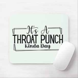 Es ist eine Kinda Day Mousepad mit Throat Punch