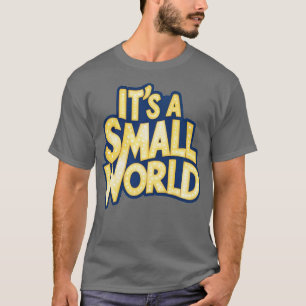 Es ist eine kleine Welt TShirt