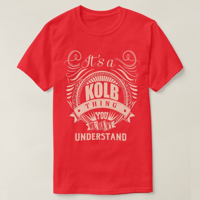Es ist eine KOLB Sache, die man nicht verstehen wü T-Shirt (Design vorne)