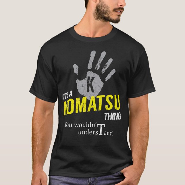 Es ist eine KOMATSU Sache, die Sie nicht verstehen T-Shirt (Vorderseite)