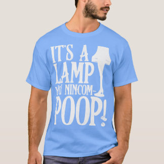 Es ist eine Lampe, die du nincompop T-Shirt