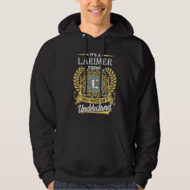 Es ist eine Larimer-Sache, die du nicht verstehen Hoodie