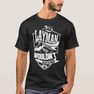 Es ist eine LAYMAN-Sache T-Shirt