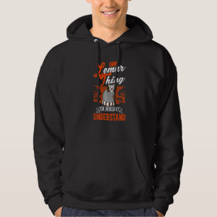 Es ist eine Lemuren-Sache, du würdest Lemur nicht Hoodie