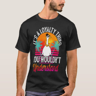 Es ist eine Loyalitätssache, die du nicht verstehe T-Shirt