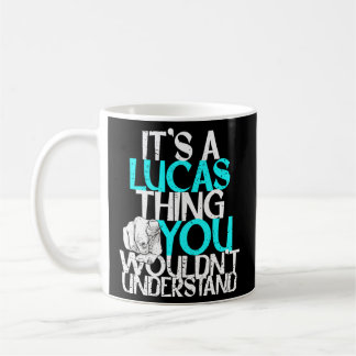 Es ist eine Lucas Sache, die du nicht verstehen wü Kaffeetasse