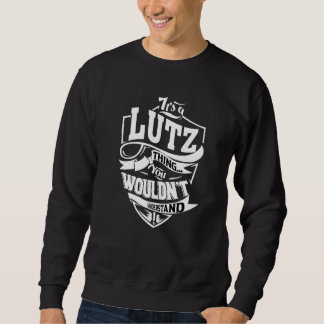 Es ist eine Lutz-Sache Sweatshirt