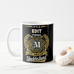 Es ist eine M-Sache, die du nicht verstehen würdes Kaffeetasse