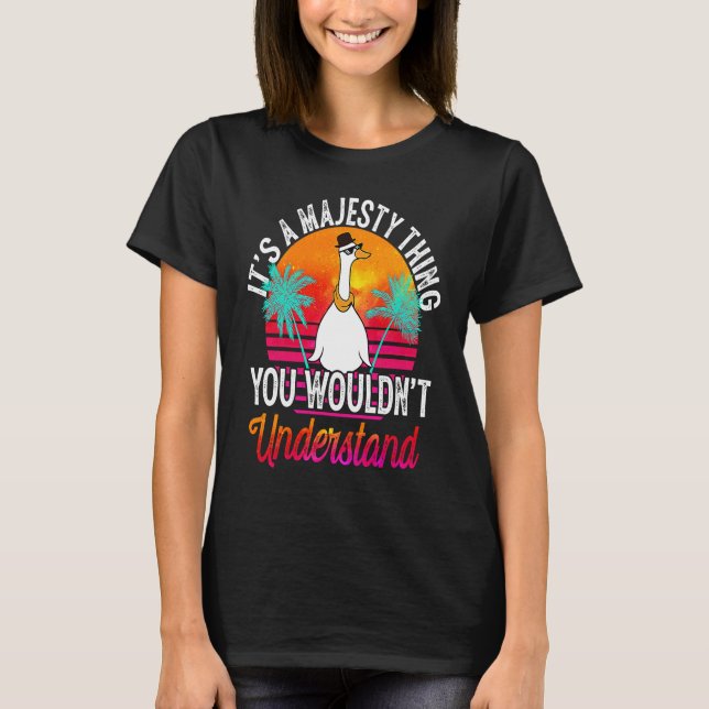 Es ist eine Majestät, die du Maje nicht verstehen  T-Shirt (Vorderseite)