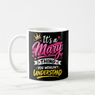Es ist eine Mary-Sache, die du nicht verstehst Kaffeetasse