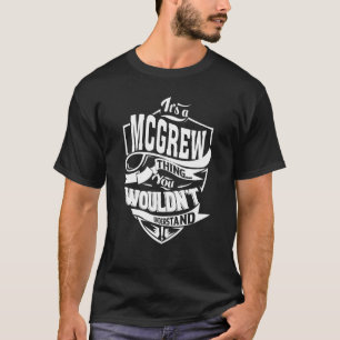 Es ist eine MCGREW-Sache T-Shirt