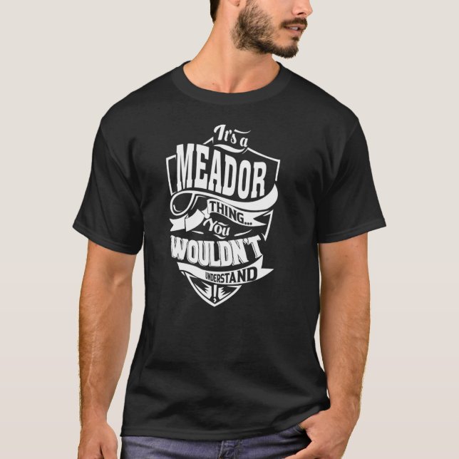 Es ist eine MEADOR-Sache T-Shirt (Vorderseite)