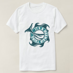 Es ist eine Meerjungfrau-Sache T-Shirt