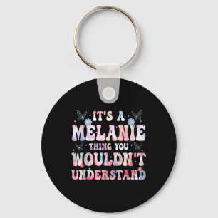 Es Ist Eine Melanie-Sache Die Du Nicht Verstehen W Schlüsselanhänger