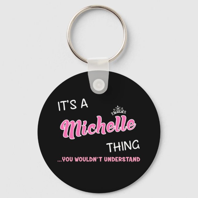 Es ist eine Michelle-Sache, die man nicht verstehe Schlüsselanhänger (Vorderseite)