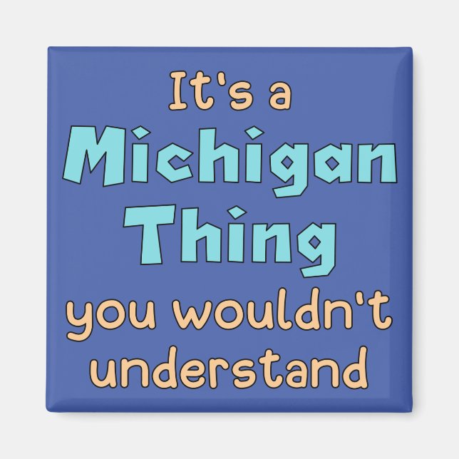 Es ist eine Michigan-Sache Magnet (Vorne)