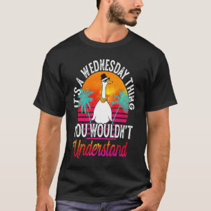 Es ist eine Mittwoch-Sache, die du Mittwoch nicht T-Shirt
