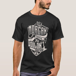 Es ist eine MORGAN-Sache, die man nicht verstehen  T-Shirt