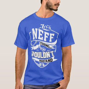 Es ist eine NEFF-Sache Geschenke T-Shirt