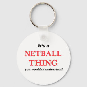 Es ist eine Netballsache, Sie würde verstehen Schlüsselanhänger