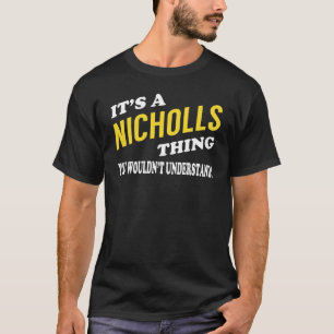 Es ist eine NICHOLLS Sache, die man nicht verstehe T-Shirt