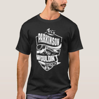 Es ist eine PARKINSON Sache T-Shirt