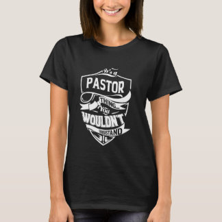 Es ist eine PASTOR-Sache, die man nicht verstehen T-Shirt