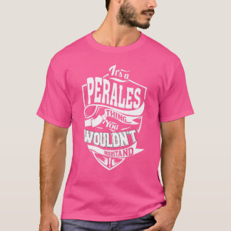 Es ist eine PERALES Sache T-Shirt