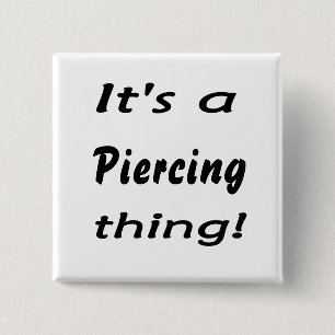 Es ist eine piercing Sache! Button