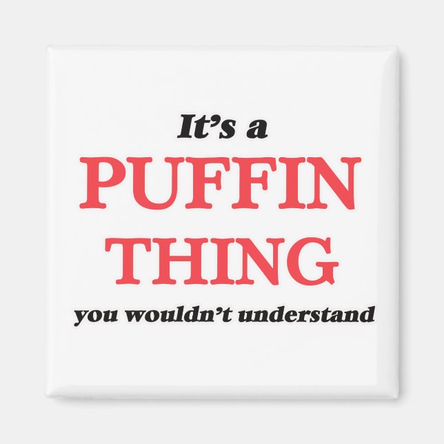 Es ist eine Puffin-Sache, Sie würden es nicht vers Magnet (Vorne)