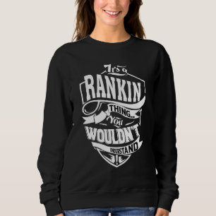 Es ist eine RANKIN Sache Geschenke Sweatshirt