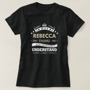 Es ist eine Rebecca-Sache, die man nicht verstehen T-Shirt